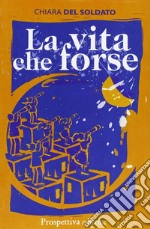 La vita che forse libro