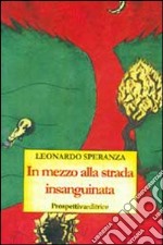 In mezzo alla strada insanguinata libro