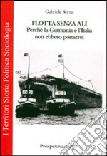 Flotta senz'ali. Perchè la Germania e l'Italia non ebbero portaerei libro