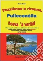 Pazziànne e rìrenne, Pullecenèlla rìceva 'a verità!. Atto primo