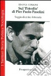 Sul «Petrolio» di Pier Paolo Pasolini. Saggio di critica letteraria libro