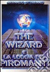 The Wizard e la Loggia dei Piromanti libro