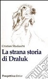 La strana storia di Draluk libro