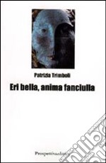 Eri bella, anima fanciulla