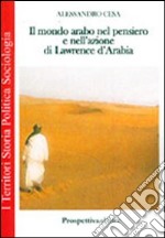 Il mondo arabo nel pensiero e nell'azione di Lawrence d'Arabia