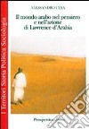 Il mondo arabo nel pensiero e nell'azione di Lawrence d'Arabia libro