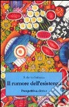 Il rumore dell'esistenza libro