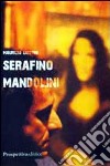 Serafino Mandolini libro di Giustini Maurizio