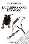 La guerra oggi e domani libro