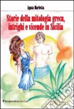 Storie della mitologia greca, intrighi e vicende in Sicilia