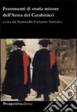 Frammenti di storia minore dell'Arma dei Carabinieri libro