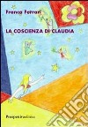 La coscienza di Claudia libro di Ferrari Franca