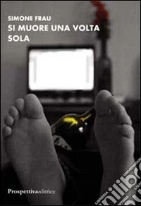 Si muore una volta sola libro