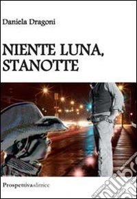 Niente luna, stanotte libro