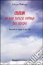 Clelia. La mia dolce fatina dei sogni libro