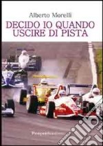 Decido io quando uscire di pista libro