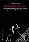 Il clan dei cineasti. L'estetica del noir secondo Jean-Pierre Melville, Josè Giovanni, Henri Verneuil libro