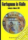 Garfagnana in giallo. Antologia criminale 2012 libro