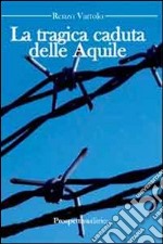 La tragica caduta delle aquile libro