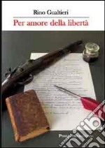 Per amore della libertà libro