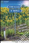 Storie di giovani di marca. Le marche raccontate dai giovani libro