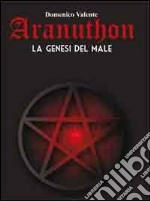 Aranuthon. La genesi del male libro