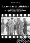 La cortina di celluloide. La questione di Trieste nella cinematografia degli anni della guerra fredda libro