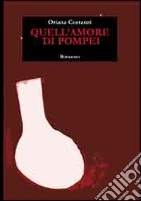 Quell'amore di Pompei libro