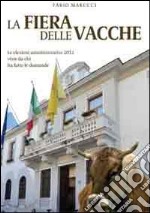 La fiera delle vacche. Le elezioni amministrative di Civitavecchia 2012 viste da chi ha fatto le domande