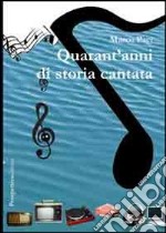 Quarant'anni di storia cantata libro