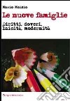 Le nuove famiglie. Diritti, doveri, laicità, modernità libro