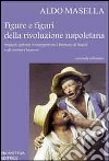 Figure e figuri della rivoluzione napoletana libro