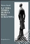 La vera storia di Olga Reza Lukianova libro