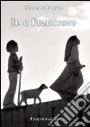 Io e Francesco libro