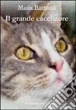 Il grande cacciatore libro