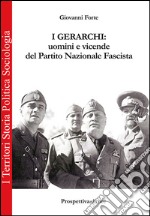 I gerarchi. Uomini e vicende del Partito Nazionale Fascista libro