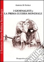 I giornalisti e la prima guerra mondiale libro