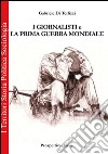 I giornalisti e la prima guerra mondiale libro