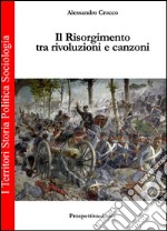 Il Risorgimento tra rivoluzione e canzoni libro