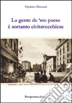 La gente de 'sto paese è sortanto civitavecchiese