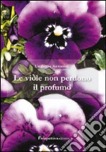 Le viole non perdono il profumo libro