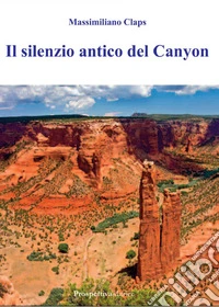 Il silenzio antico del Canyon libro