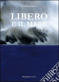 Libero e il mare libro