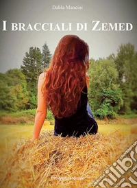 I bracciali di Zemed. Ediz. integrale libro