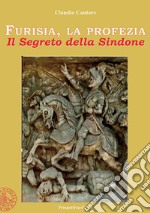 Furisia, la profezia. Il segreto della Sindone. Ediz. integrale libro