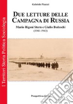 Due letture della campagna di Russia. Mario Rigoni Stern e Giulio Bedeschi (1941-1943). Ediz. integrale libro