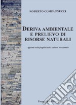 Deriva ambientale e prelievo di risorse naturali. Appunti sulla fragilità della cultura occidentale