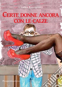 Certe donne ancora con le calze libro