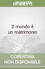 Il mondo è un matrimonio