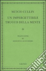 Un impercettibile trucco della mente libro